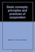Basic concepts, principles and practices of cooperation B0007E94B0 Book Cover