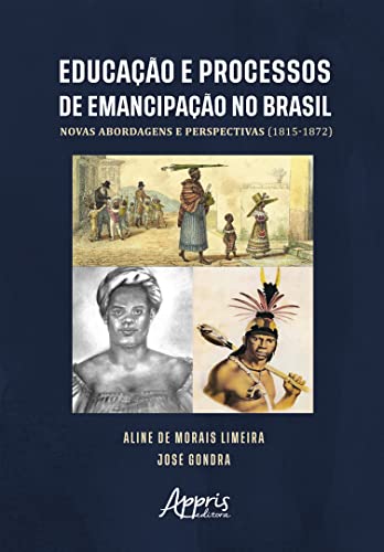 Educação e Processos de Emancipação no Brasil: Novas Abordagens e Perspectivas (1815-1872)