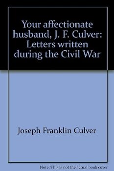 "Your affectionate husband, J. F. Culver": Letters written during the Civil War