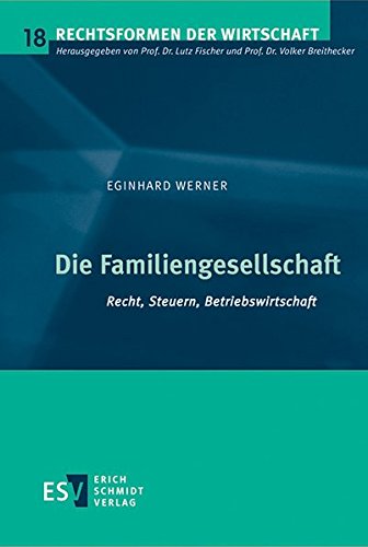 Die Familiengesellschaft: Recht, Steuern, Betriebswirtschaft (Rechtsformen der Wirtschaft, Band 18) Die Familiengesellschaft: Recht, Steuern, Betriebswirtschaft (Rechtsformen der Wirtschaft, Band 18)