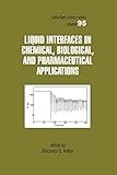  Liquid Interfaces In Chemical, Biological And Pharmaceutical Applications (Surfactant Science Book 95) (English Edition)