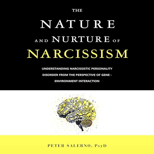 The Nature and Nurture of Narcissism by Peter Salerno PsyD episode artwork