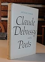 Claude Debussy and the Poets 0520028279 Book Cover
