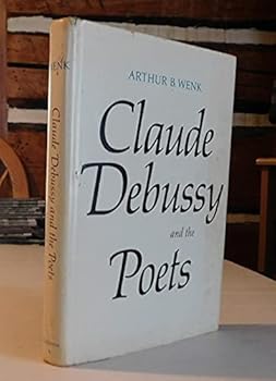 Hardcover Claude Debussy and the Poets Book