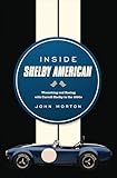 Inside Shelby American: Wrenching and Racing with Carroll Shelby in the 1960s
