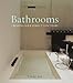 Bathrooms: Creating the Perfect Bathing Experience (The Small Book of Home Ideas series)