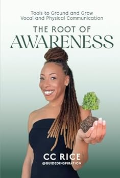 Hardcover The Root of Awareness: Tools to Ground and Grow Vocal and Physical Communication Book