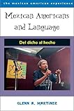 Mexican Americans and Language: Del dicho al hecho (The Mexican American Experience)