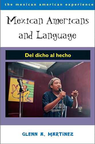 Mexican Americans and Language: Del dicho al hecho (The Mexican American Experience)