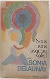 sonia delaunay peintre oeuvres  Nous irons jusqu\'au soleil