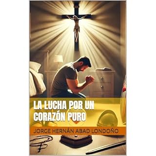La Lucha por un Coraz&oacute;n Puro Audiolibro Por Jorge Hern&aacute;n Abad Londo&ntilde;o arte de portada