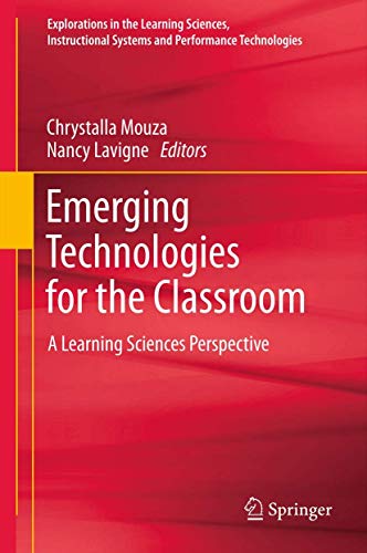 Emerging Technologies for the Classroom: A Learning Sciences Perspective: 0 (Explorations in the Learning Sciences, Instructional Systems and Performance Technologies) view 2