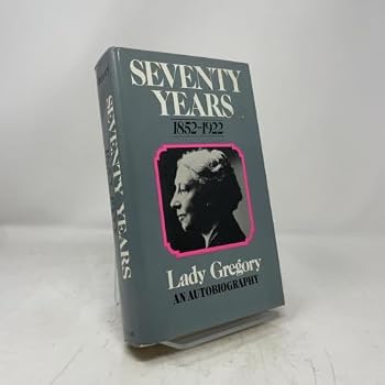 Paperback SEVENTY YEARS 1852-1922 Being the Autobiography of Lady Gregory Book