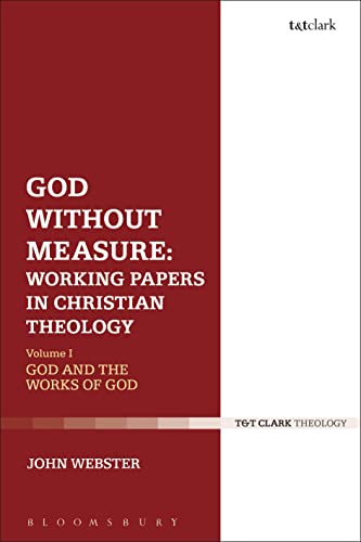 God Without Measure: Working Papers in Christian Theology: Volume 1: God and the Works of God