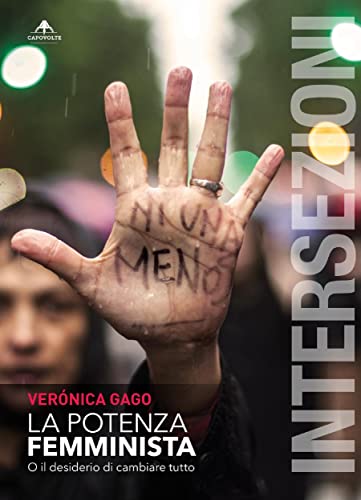 La potenza femminista: O il desiderio di cambiare tutto (Italian Edition)