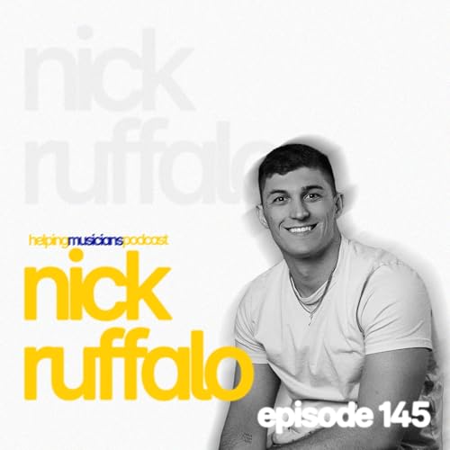 NICK RUFFALO (RUFF) // The Helping Musicians Podcast // Episode 145
