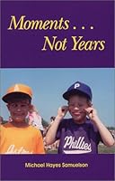 Moments...Not Years 0971021627 Book Cover