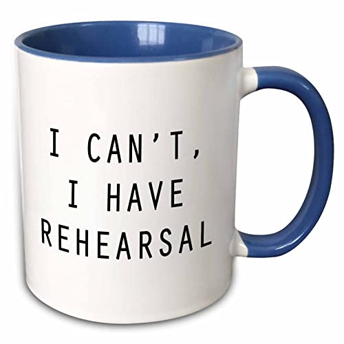 3dRose Teacher Gifts Mug – Funny - I Can’t, I Have Rehearsal - Coffee Cup for Music,...