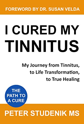 I cured my Tinnitus: My Journey from Tinnitus, to Life Transformation, to True Healing
