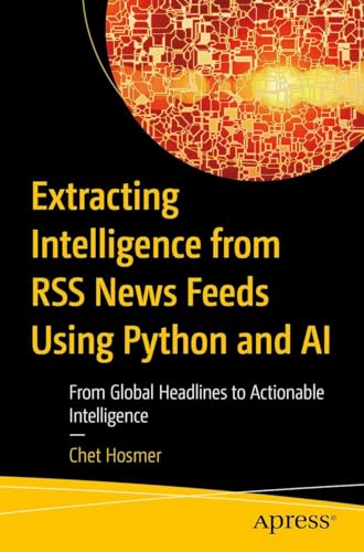 Extracting Intelligence from RSS News Feeds Using Python and AI: From...