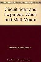 Circuit rider and helpmeet: Wash and Matt Moore B0006PCC82 Book Cover
