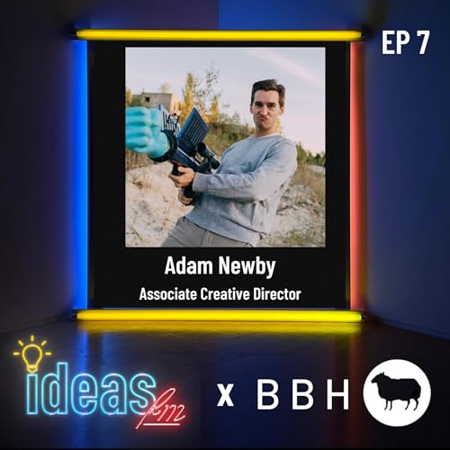 Episode 7 - Adam Newby - Becoming a Creative Director, Wieden and Kennedy, BBH
