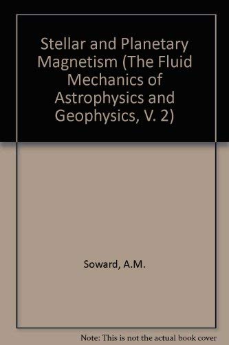 Buy Stellar and Planetary Magnetism (The Fluid Mechanics of Astrophysics and Geophysics, V. 2) — BookShops.in