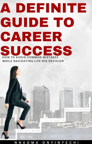 A DEFINITE GUIDE TO CAREER SUCCESS: How to avoid common
