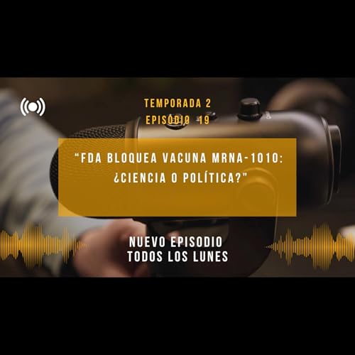FDA bloquea vacuna mRNA 1010vc: &iquest;Ciencia o pol&iacute;tica?