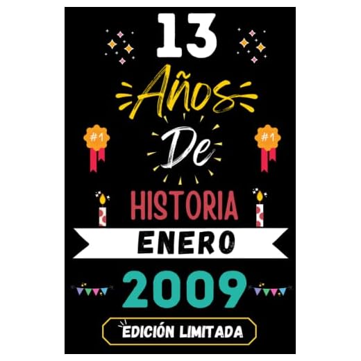 CUADERNO, 13 AÑOS DE HISTORIA ENERO 2009 EDICIÓN LIMITADA: Regalo de 13 cumpleaños para mujeres y hombres, ideas de 13 cumpleaños... un cumpleaños... ... regalo de 13 cumpleaños para él/ella.