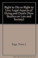 Right to Die or Right to Live: Legal Aspects of Dying and Death 0867339934 Book Cover