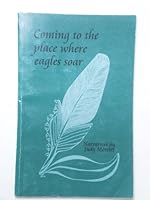 Coming to the Place Where Eagles Soar B000JWK1WQ Book Cover
