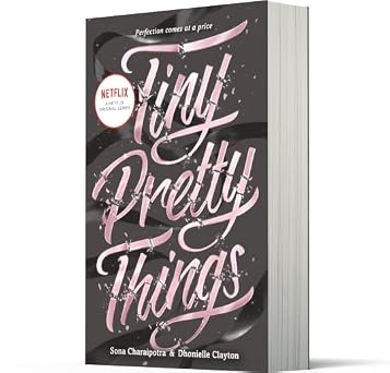 Tiny Pretty Things: A Gripping YA Ballet Thriller of Ambition, Rivalry, and Betrayal