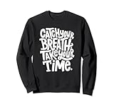 Catch Your Breath Take Your Time