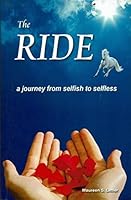 The Ride: A Journey From Selfish to Selfless B07JHZTJVM Book Cover