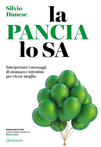 La pancia lo sa. Interpretare i messaggi di stomaco e intestino per vivere meglio