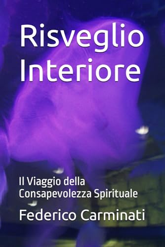 Risveglio Interiore: Il Viaggio della Consapevolezza Spirituale