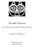 Peculiar Pioneer: The Adventures and Sufferings of Isaac McClure 1624620442 Book Cover