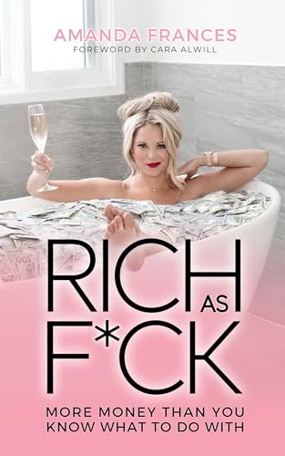 Rich As F*ck: More Money Than You Know What to Do With