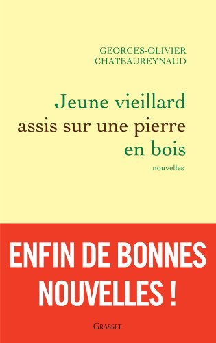 Jeune vieillard assis sur une pierre en bois: Nouvelles (Littérature Française) (French Edition)