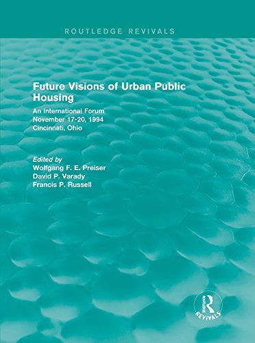 Future Visions of Urban Public Housing (Routledge Revivals): An International Forum, November 17-20, 1994