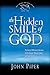 The Hidden Smile of God: The Fruit of Affliction in the Lives of John Bunyan, William Cowper, and David Brainerd