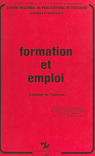 livre Formation et emploi: Colloque de Toulouse organisé par les équipes de l'action programme D.G.R.S.T. (HC ETHNO CP15)