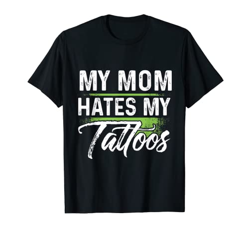 Mi Mamá Odia Mis Tatuajes Camiseta