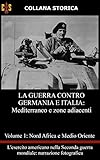 La guerra contro Germania e Italia: Volume 1: Mediterraneo e zone adiacenti (Italian Edition)