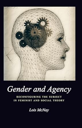 Gender and Agency: Reconfiguring the Subject in Feminist and Social Theory-Wow! eBook