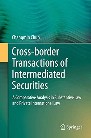 Cross-border Transactions of Intermediated Securities: A Comparative Analysis in Substantive Law and Private International Law 2012th Edition book cover