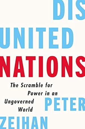 Disunited Nations: The Scramble for Power in an Ungoverned World