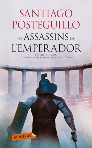 Els Assassins De L´Emperador: L'ascens de Trajà, el primer emperador hispà de la història (LABUTXACA)