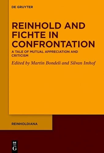 Reinhold and Fichte in Confrontation: A Tale of Mutual Appreciation and Criticism (Issn, 4)